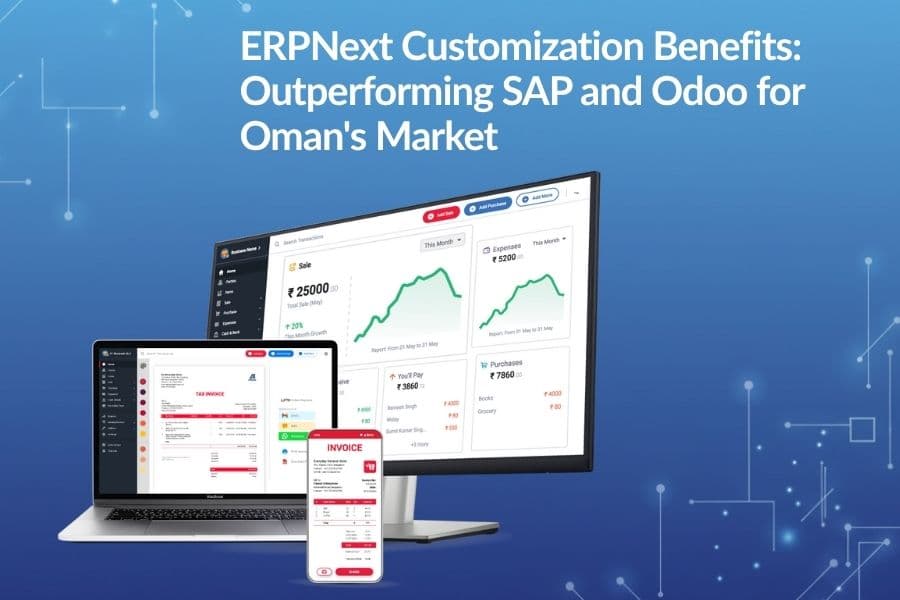 ERPNext Customization Benefits: Outperforming SAP and Odoo for Oman’s Market